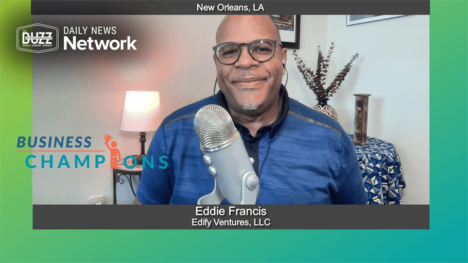 Business Champions with Eddie Francis of Edify Ventures, LLC